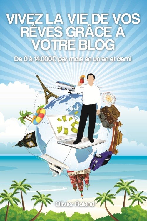 couverture du livre "Vivez la vie de vos rêves grâce à votre blog"