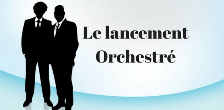Lancement Orchestré, comment ça fonctionne ? Le résumé - Blogueur Pro